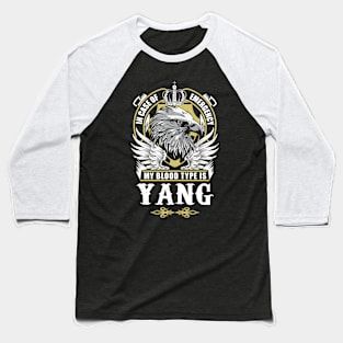 Yang Name T Shirt - In Case Of Emergency My Blood Type Is Yang Gift Item Baseball T-Shirt